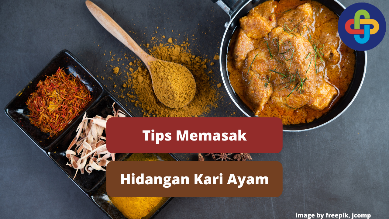 Berikut 7 Tips Memasak Hidangan Kari Ayam Agar Lezat